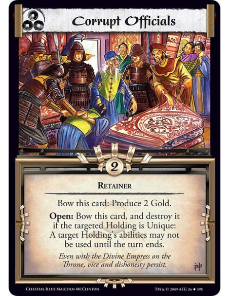 Corrupt Officials (Español)  - Retainer Bow this card: Produce 2 Gold. Open: Bow this card, and destroy it if the targeted Holdi