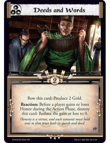 Deeds and Words (Español)  - Bow this card: Produce 2 Gold. Reaction: Before a player gains or loses Honor during the Action Pha