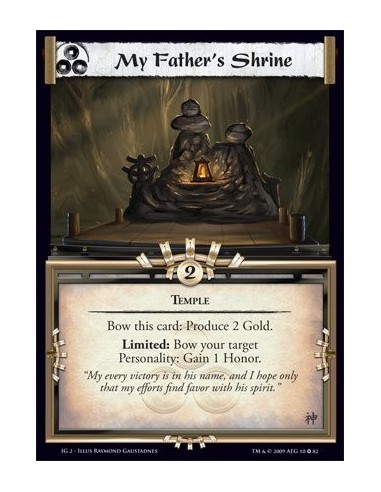 My Father's Shrine (Español)  - Temple  Bow this card: Produce 2 Gold. Limited: Bow your target Personality: Gain 1 Honor.