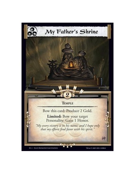 My Father's Shrine (Español)  - Temple  Bow this card: Produce 2 Gold. Limited: Bow your target Personality: Gain 1 Honor.