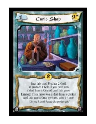 Curio Shop  - Bow this card: Produce 2 Gold, or 4 Gold if you have won a duel from a Contest card this game. Limited: If you hav