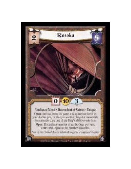 Rosoku  - Unaligned Monk · Descendant of Shinsei · Unique. Open: Remove from the game a Ring in your hand, in your discard pile,