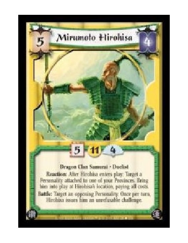 Mirumoto Hirohisa  - Dragon Clan Samurai · Duelist. Reaction: After Hirohisa enters play: Target a Personality attached to one o