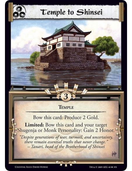 Temple to Shinsei (Español)  - Temple Bow this card: Produce 2 Gold. Limited: Bow this card and your target Shugenja or Monk Per