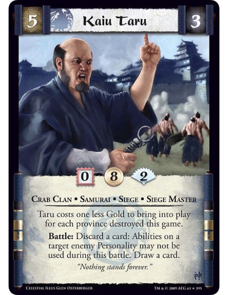 Kaiu Taru (Español)  - Crab Clan • Samurai • Siege • Siege Master  Taru costs one less Gold to bring into play for each province