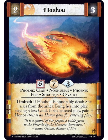 Houhou (Spanish)  - Phoenix Clan • Nonhuman • Phoenix • Fire • Shugenja • Cavalry Limited: If Houhou is honorably dead: She rise