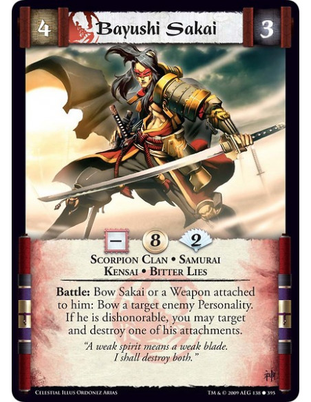 Bayushi Sakai (Spanish)  - Scorpion Clan • Samurai • Kensai • Bitter Lies Battle: Bow Sakai or a Weapon attached to him: Bow a t