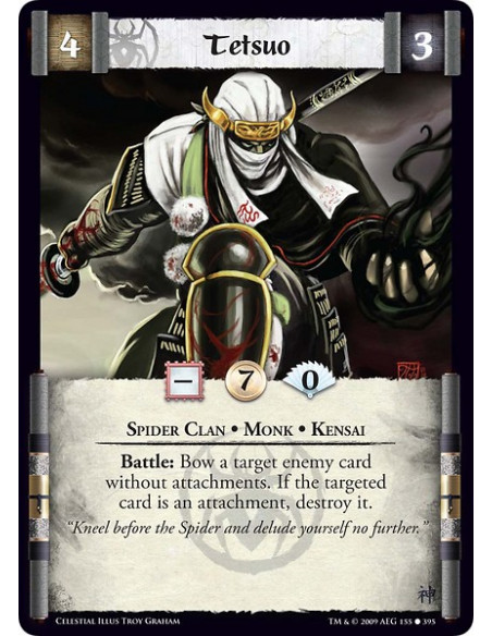 Tetsuo (Español)  - Spider Clan • Monk • Kensai Battle: Bow a target enemy card without attachments. If the targeted card is an 