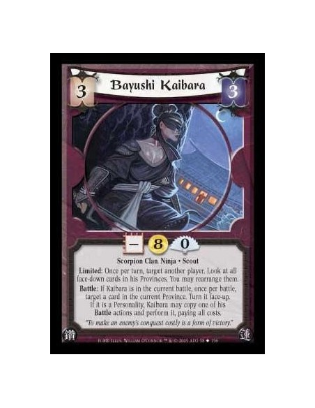 Bayushi Kaibara  - Scorpion Clan Ninja · Scout. Limited: Once per turn, target another player. Look at all face-down cards in hi