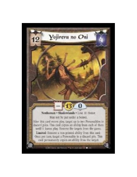 Yojireru no Oni  - Nonhuman · Shadowlands · Lose 10 Honor. May not be put under a Sensei. After this card enters play, target up