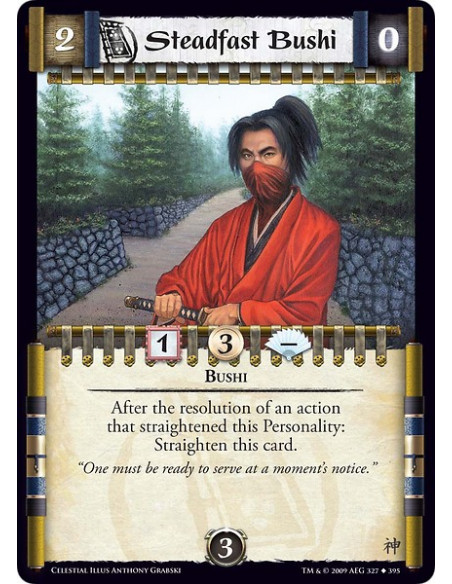 Steadfast Bushi (Español)  - Bushi After the resolution of an action that straightened this Personality: Straighten this card.