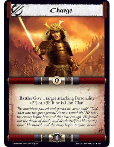 Charge (Spanish)  - Battle: Give a target attacking Personality +2F, or +3F if he is Lion Clan.