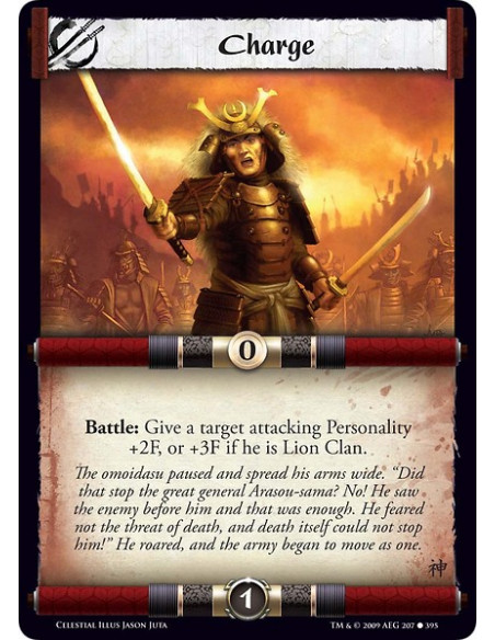 Charge (Spanish)  - Battle: Give a target attacking Personality +2F, or +3F if he is Lion Clan.