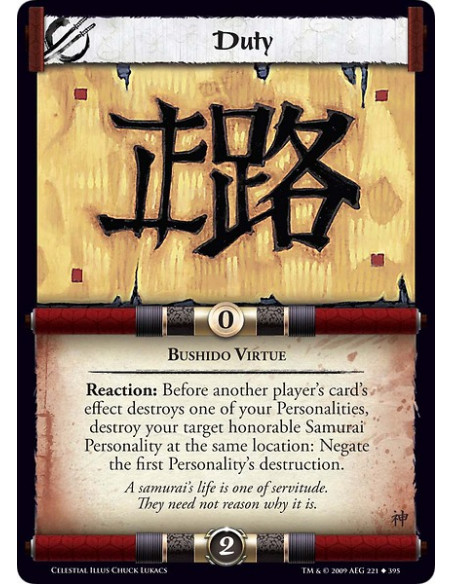 Duty (Español)  - Bushido Virtue Reaction: Before another player’s card’s effect destroys one of your Personalities, destroy you