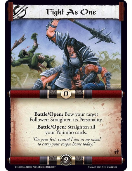 Fight As One  - Battle/Open: Bow your target Follower: Straighten its Personality. Battle/Open: Straighten all your Yojimbo card