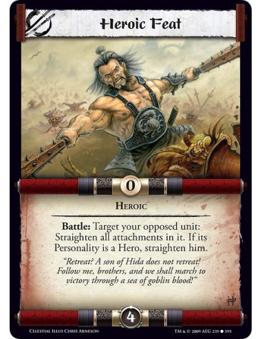 Heroic Feat (Español)  - Heroic Battle: Target your opposed unit: Straighten all attachments in it. If its Personality is a Hero