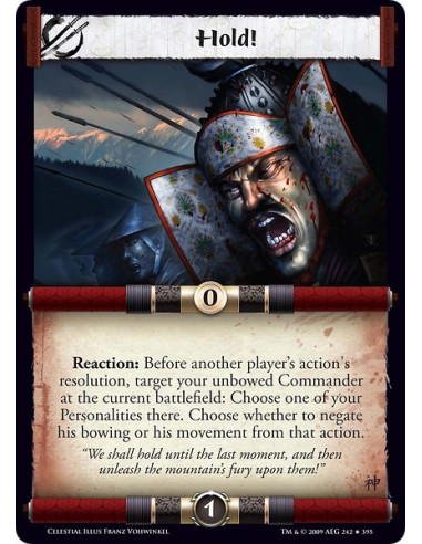 Hold! (Español)  - Reaction: Before another player’s action's resolution, target your unbowed Commander at the current battlefie