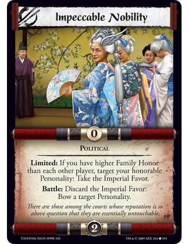 Impeccable Nobility (Spain)  - Political Limited: If you have higher Family Honor than each other player, target your honorable 