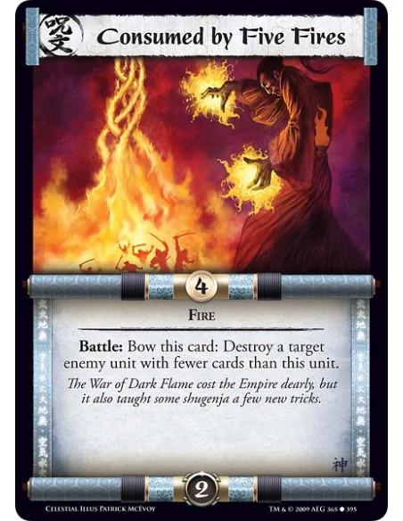 Consumed by Five Fires  - Fire Battle: Bow this card: Destroy a target enemy unit with fewer cards than this unit.