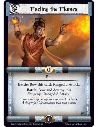 Fueling the Flames (Español)  - Fire Battle: Bow this card: Ranged 2 Attack.Battle: Bow and destroy this Shugenja: Ranged 6 Atta