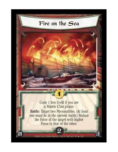 Fire on the Sea  - Costs 1 less Gold if you are a Mantis Clan player. Battle: Target two Personalities. (At least one must be in