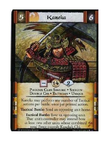 Kaneka (Español)  - Phoenix Clan Samurai. Shogun. Double Chi. Tactician. Unique Kaneka may perform any number of Tactical action