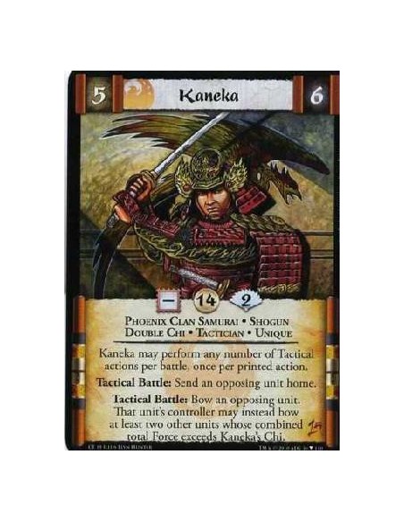 Kaneka (Español)  - Phoenix Clan Samurai. Shogun. Double Chi. Tactician. Unique Kaneka may perform any number of Tactical action