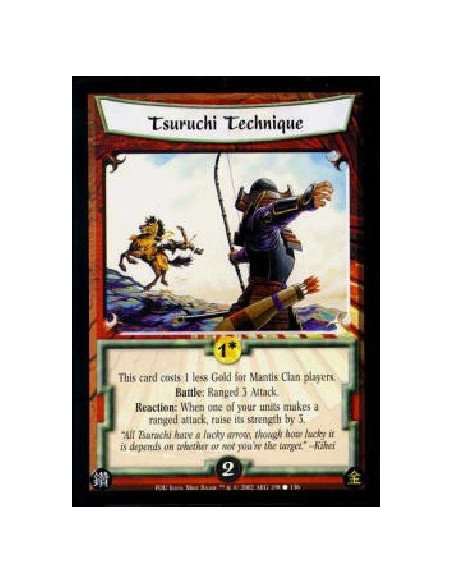 Tsuruchi Technique  - This card costs 1 less Gold for Mantis Clan players. Battle: Ranged 3 Attack. Reaction: When one of your u