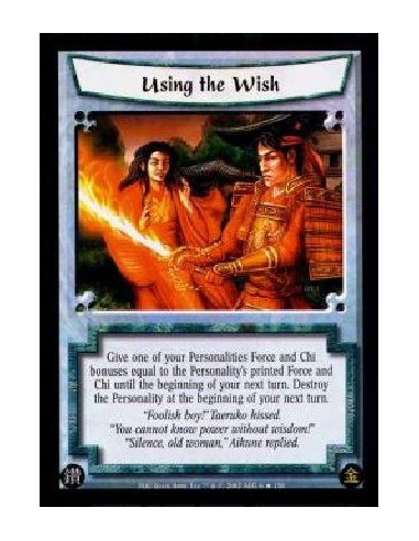 Using the Wish  - Give one of your Personalities Force and Chi bonuses equal to the Personality's printed Force and Chi until th