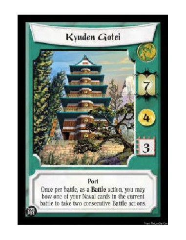 Kyuden Gotei  - Kyuden Gotei counts as a Port card. Once per battle, as a Battle action, you may bow one of your Naval cards in 