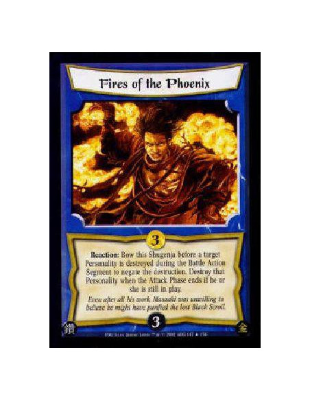 Fires of the Phoenix FOIL  - Reaction: Bow this Shugenja before a target Personality is destroyed during the Battle Action Segme