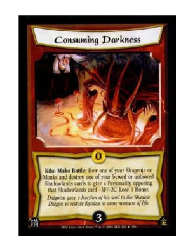 Consuming Darkness FOIL  - Kiho Maho Battle: Bow one of your Shugenja or Monks and destroy one of your bowed or unbowed Shadowla