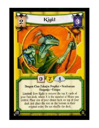 Kjgkt  - Dragon Clan Zokujin Prophet * Nonhuman Shugenja * UniqueLimited: Bow Kjgkt to remove the top X cards of your Fate deck,