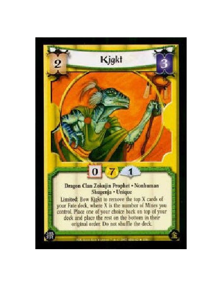 Kjgkt  - Dragon Clan Zokujin Prophet * Nonhuman Shugenja * UniqueLimited: Bow Kjgkt to remove the top X cards of your Fate deck,