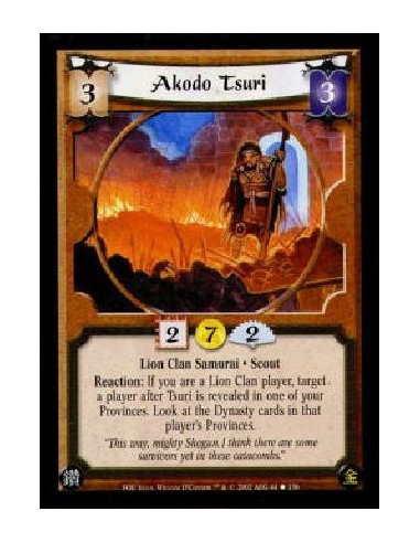 Akodo Tsuri  - Lion Clan Samurai. Scout Reaction: If you are a Lion Clan player, target a player after Tsuri is revealed in one 