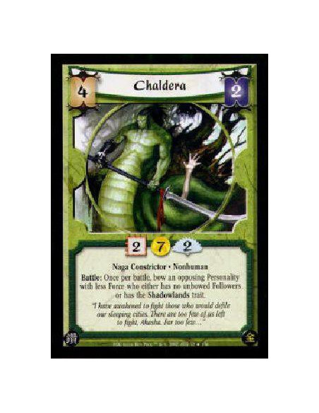 Chaldera FOIL  - Naga Constrictor * NonhumanBattle: Once per battle, bow an opposing Personality with less Force who either has 