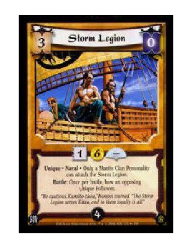 Storm Legion  - Unique * Naval * Only a Mantis Clan Personality can attach the Storm Legion.Battle: Once per battle, bow an oppo