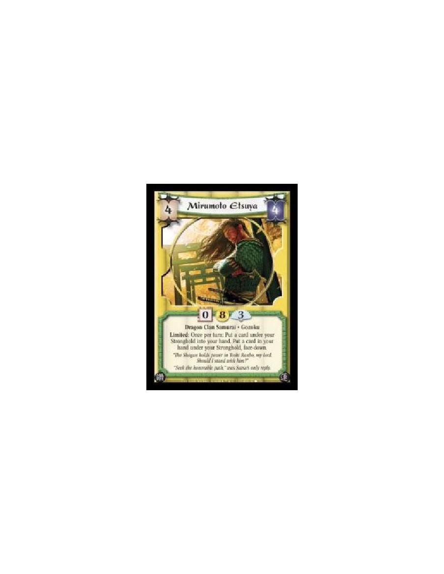 Mirumoto Etsuya (Spanish)  - Dragon Clan Samurai · Gozoku. Limited: Once per turn: Put a card under your Stronghold into your ha