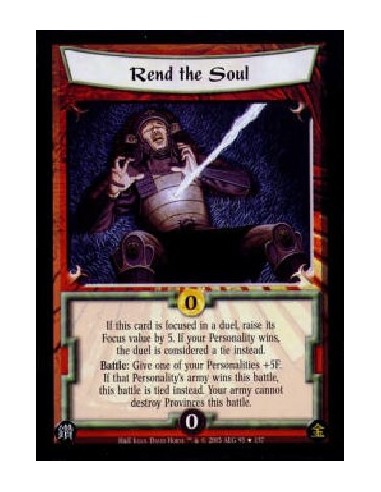 Rend the Soul  - If this card is focused in a duel, raise its Focus value by 5. If your Personality wins, the duel is considered