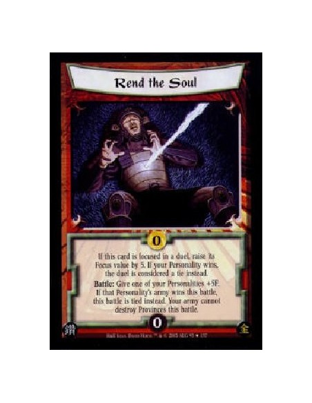 Rend the Soul  - If this card is focused in a duel, raise its Focus value by 5. If your Personality wins, the duel is considered