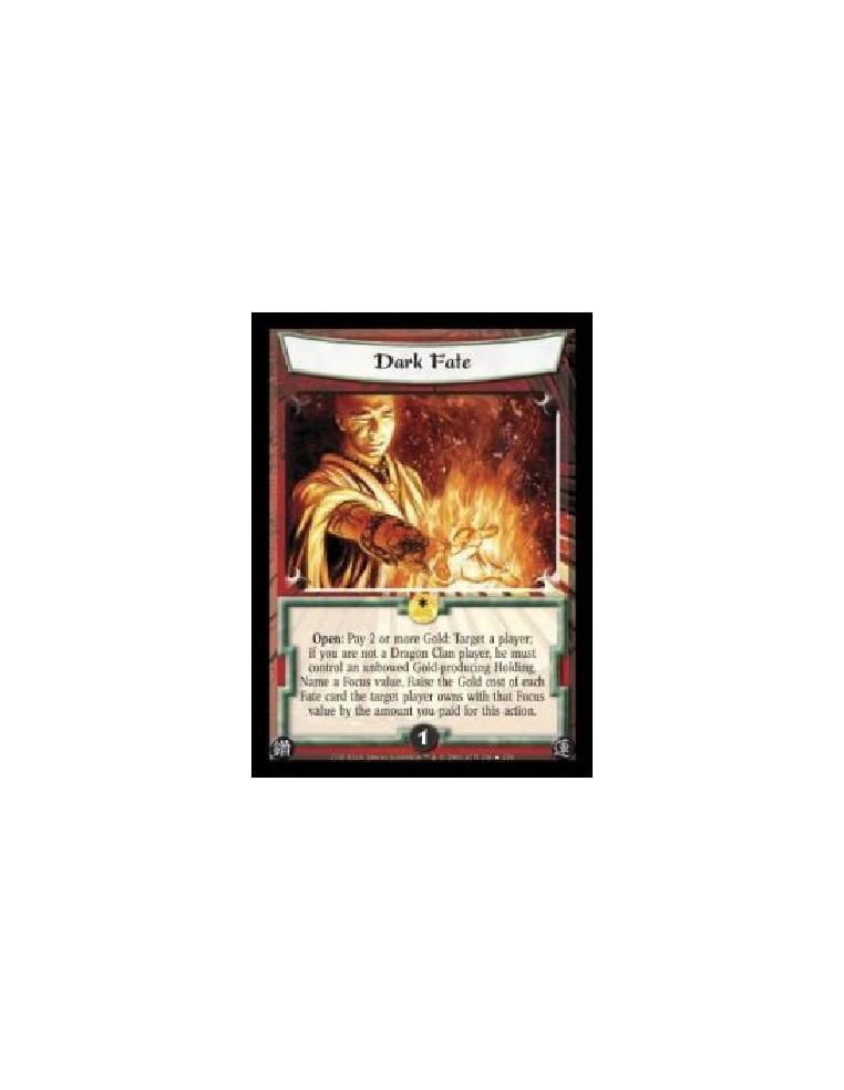 Dark Fate (Español)  - Open: Pay 2 or more Gold: Target a player; if you are not a Dragon Clan player, he must control an unbowe