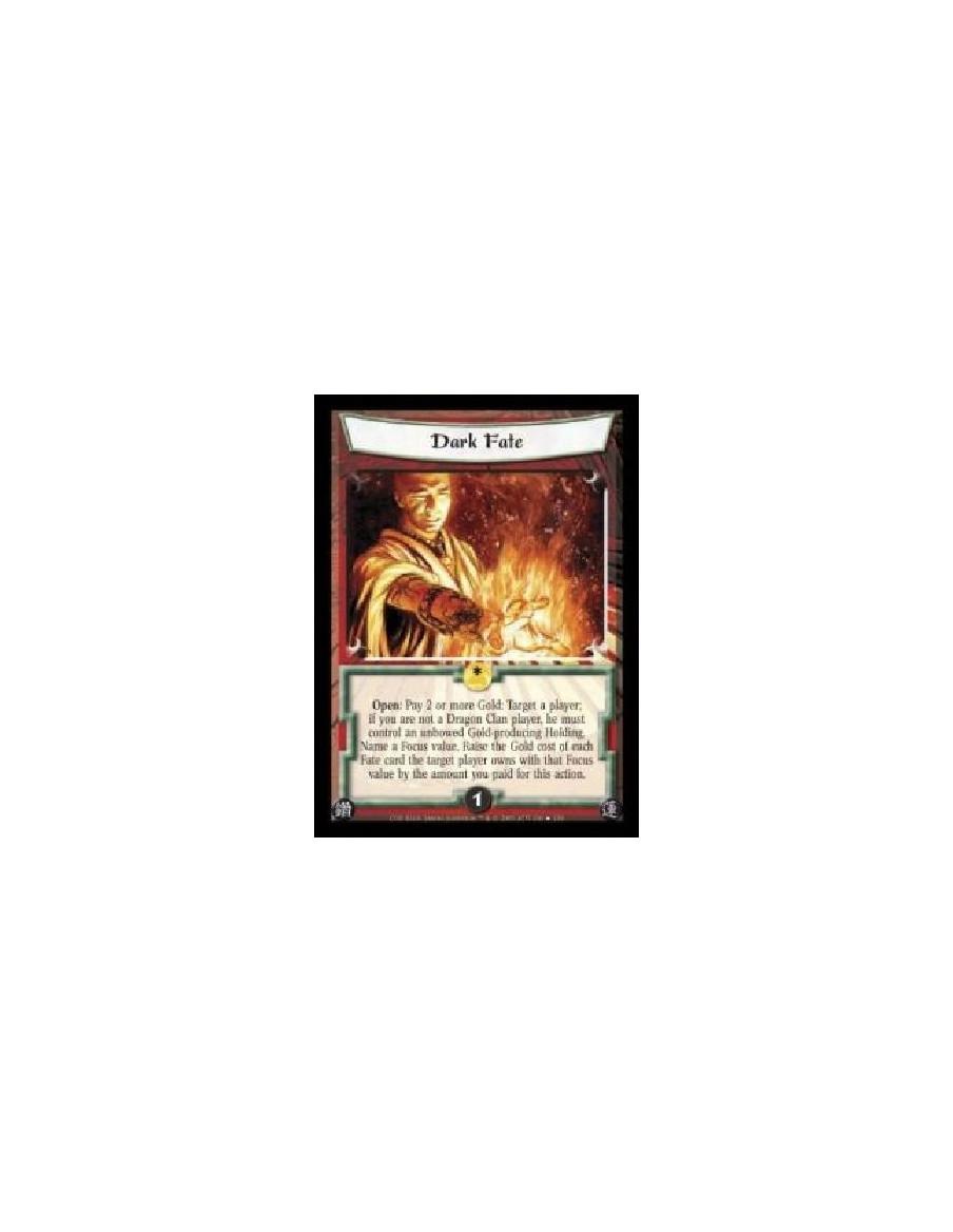 Dark Fate FOIL (Español)  - Open: Pay 2 or more Gold: Target a player; if you are not a Dragon Clan player, he must control an u