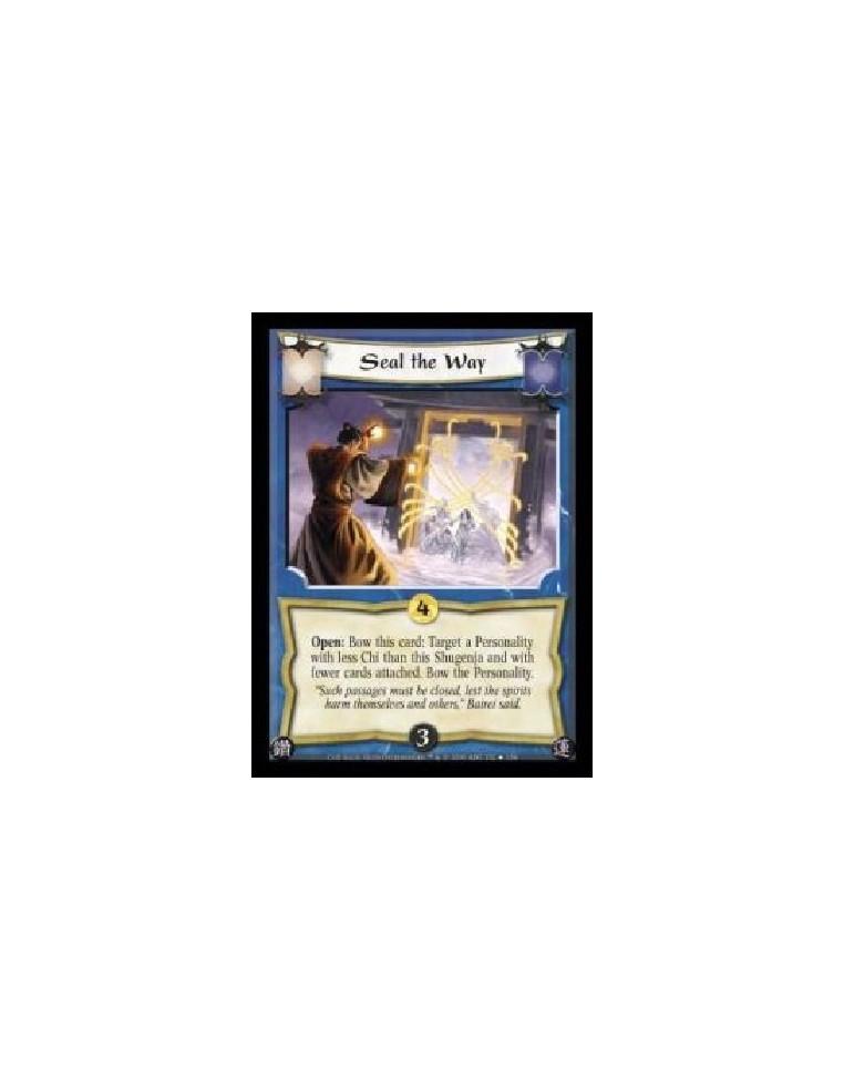 Seal the Way (Español)  - Open: Bow this card: Target a Personality with less Chi than this Shugenja and with fewer cards attach