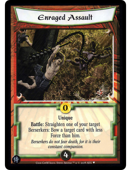 Enraged Assault  - Unique  Battle: Straighten one of your target Berserkers: Bow a target card with less Force than him.