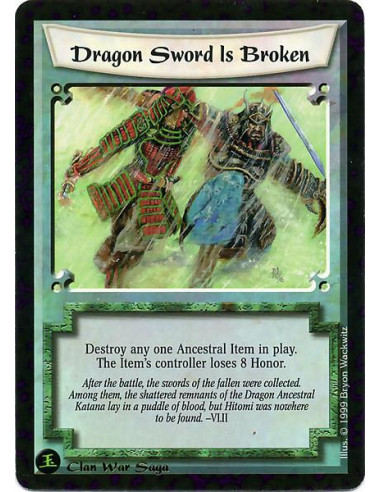 Dragon Sword is Broken  - Destroy any one Ancestral Item in play. That item's controller loses 8 Honor.