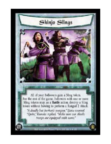 Shinjo Slings  - All of your Followers gain a Sling token. For the rest of the game, Followers with one or more Sling tokens may