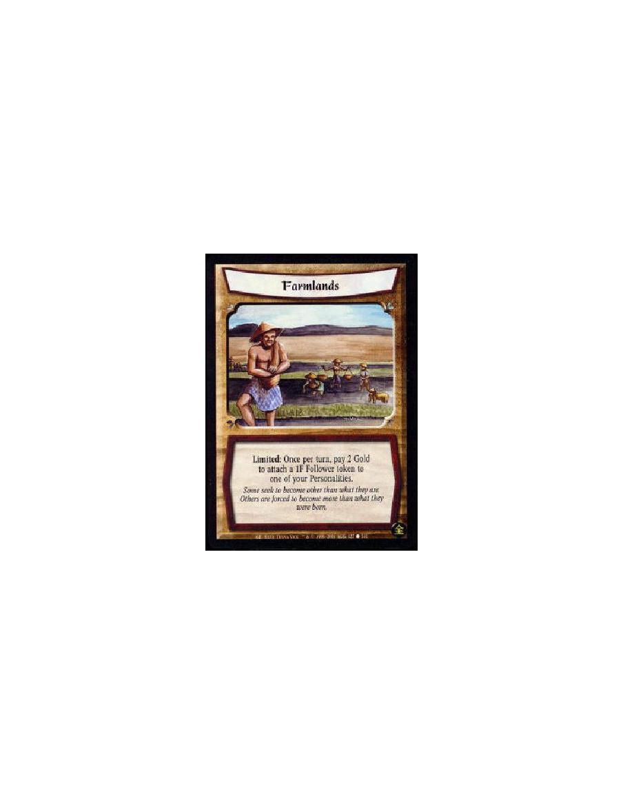 Farmlands (Español)  - Singular Limited: Once per turn, pay 2 Gold to attach a 1F Follower token to one of your Personalities.