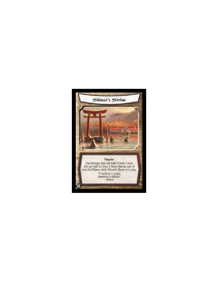 Shinsei's Shrine (Español)  - Singular This Province does not hold Dynasty Cards. (Do not refill it.) Gain 2 Honor during each o