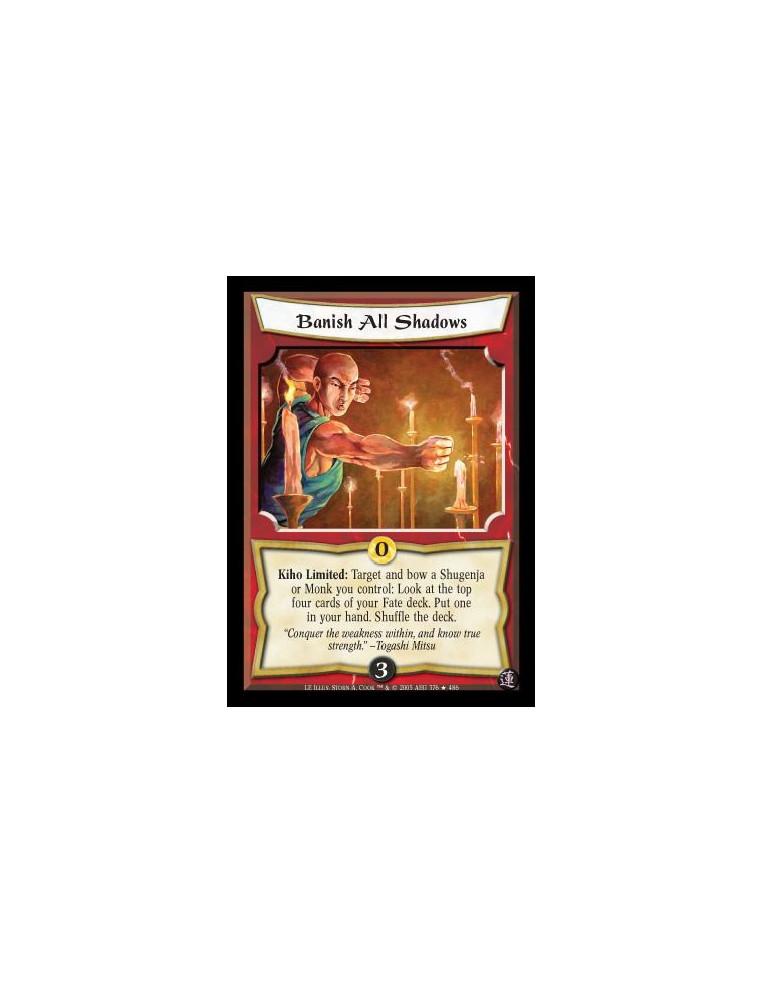 Banish All Shadows  - Kiho Limited: Target and bow a Shugenja or Monk you control: Look at the top four cards of your Fate deck.