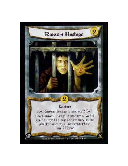 Ransom Hostage  - RetainerBow Ransom Hostage to produce 2 Gold.Bow Ransom Hostage to produce 4 Gold if you destroyed at least on